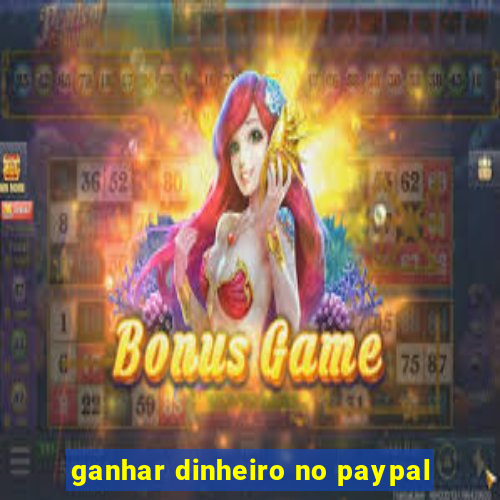 ganhar dinheiro no paypal